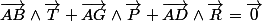 \overrightarrow{AB}\wedge\overrightarrow{T}+\overrightarrow{AG}\wedge\overrightarrow{P}+\overrightarrow{AD}\wedge\overrightarrow{R}=\overrightarrow{0}
