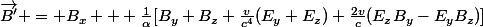 \overrightarrow{B'} = B_{x} + \frac{1}{\alpha}[B_{y}+B_{z}+\frac{v}{c^4}(E_{y}+E_{z})+\frac{2v}{c}(E_zB_y-E_yB_z)]