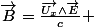 \overrightarrow{B}=\frac{\overrightarrow{U_{x}}\wedge\overrightarrow{E}}{c} 