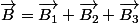 \overrightarrow{B}=\overrightarrow{B_{1}}+\overrightarrow{B_{2}}+\overrightarrow{B_{3}}