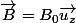 \overrightarrow{B}=B_{0}\overrightarrow{u_{z}}