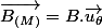 \overrightarrow{B_{(M)}}=B.\overrightarrow{u_{\theta}}