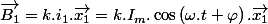 \overrightarrow{B_{1}}=k.i_{1}.\overrightarrow{x_{1}}=k.I_{m}.\cos\left(\omega.t+\varphi\right).\overrightarrow{x_{1}}