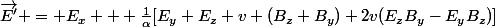 \overrightarrow{E'} = E_{x} + \frac{1}{\alpha}[E_{y}+E_{z}+v (B_{z}+B_{y})+2v(E_zB_y-E_yB_z)]