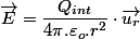 \overrightarrow{E}=\dfrac{Q_{int}}{4\pi.\varepsilon_{o}.r^{2}}\cdot\overrightarrow{u_{r}}