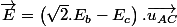 \overrightarrow{E}=\left(\sqrt{2}.E_{b}-E_{c}\right).\overrightarrow{u_{AC}}
