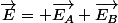 \overrightarrow{E}= \overrightarrow{E_A}+\overrightarrow{E_B}