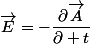 \overrightarrow{E}=-\dfrac{\partial\overrightarrow{A}}{\partial t}