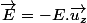 \overrightarrow{E}=-E.\overrightarrow{u_{z}}