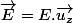 \overrightarrow{E}=E.\overrightarrow{u_{z}}