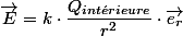 \overrightarrow{E}=k\cdot\dfrac{Q_{int\acute{e}rieure}}{r^{2}}\cdot\overrightarrow{e_{r}}