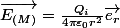 \overrightarrow{E_{(M)}}=\frac{Q_{i}}{4\pi\varepsilon_{0}r^{2}}\overrightarrow{e_{r}}