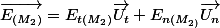 \overrightarrow{E_{(M_{2})}}=E_{t(M_{2})}\overrightarrow{U_{t}}+E_{n(M_{2)}}\overrightarrow{U_{n}}