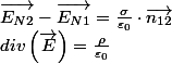 div\left(\overrightarrow{E}\right)=\frac{\rho}{\varepsilon_{0}}\;\Longleftrightarrow\;\overrightarrow{E_{N2}}-\overrightarrow{E_{N1}}=\frac{\sigma}{\varepsilon_{0}}\cdot\overrightarrow{n_{12}}