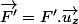 \overrightarrow{F'}=F'.\overrightarrow{u_{z}}