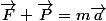 \overrightarrow{F}+\overrightarrow{P}=m\overrightarrow{a}