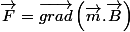 \overrightarrow{F}=\overrightarrow{grad}\left(\overrightarrow{m}.\overrightarrow{B}\right)
