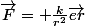 \overrightarrow{F}= \frac{k}{r^{2\ }}\overrightarrow{er}