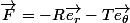 \overrightarrow{F}=-R\overrightarrow{e_{r}}-T\overrightarrow{e_{\theta}}