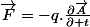 \overrightarrow{F}=-q.\frac{\partial\overrightarrow{A}}{\partial t}