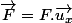 \overrightarrow{F}=F.\overrightarrow{u_{x}}