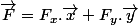 \overrightarrow{F}=F_{x}.\overrightarrow{x}+F_{y}.\overrightarrow{y}