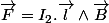 \overrightarrow{F}=I_{2}.\overrightarrow{l}\wedge\overrightarrow{B}