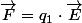 \overrightarrow{F}=q_{1}\cdot\overrightarrow{E}