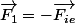\overrightarrow{F_{1}}=-\overrightarrow{F_{ie}}