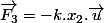 \overrightarrow{F_{3}}=-k.x_{2}.\overrightarrow{u}