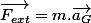 \overrightarrow{F_{ext}}=m.\overrightarrow{a_{G}}
