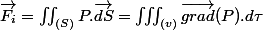 \overrightarrow{F_{i}}=\iint_{(S)}P.\overrightarrow{dS}=\iiint_{(v)}\overrightarrow{grad}(P).d\tau