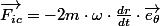 \overrightarrow{F_{ic}}=-2m\cdot\omega\cdot\frac{dr}{dt}\cdot\overrightarrow{e_{\theta}}
