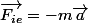 \overrightarrow{F_{ie}}=-m\overrightarrow{a}