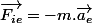 \overrightarrow{F_{ie}}=-m.\overrightarrow{a_{e}}