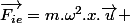 \overrightarrow{F_{ie}}=m.\omega^{2}.x.\overrightarrow{u} 