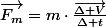 \overrightarrow{F_{m}}=m\cdot\frac{\overrightarrow{\Delta V}}{\Delta t}