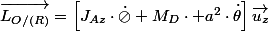 \overrightarrow{L_{O/(R)}}=\left[J_{Az}\cdot\dot{\oslash}+M_{D}\cdot a^{2}\cdot\dot{\theta}\right]\overrightarrow{u_{z}}