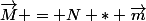 \overrightarrow{M} = N * \overrightarrow{m}