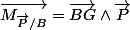 \overrightarrow{M_{\overrightarrow{P}/B}}=\overrightarrow{BG}\wedge\overrightarrow{P}