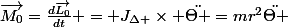 \overrightarrow{M_{0}}=\frac{d\overrightarrow{L_{0}}}{dt} = J_{\Delta }\times \ddot{\Theta }=mr^{2}\ddot{\Theta }