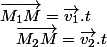 \overrightarrow{M_{1}M}=\overrightarrow{v_{1}}.t\quad;\quad\overrightarrow{M_{2}M}=\overrightarrow{v_{2}}.t