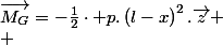 \overrightarrow{M_{G}}=-\frac{1}{2}\cdot p.\left(l-x\right)^{2}.\overrightarrow{z}
 \\ 