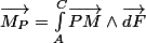 \overrightarrow{M_{P}}=\int_{A}^{C}\overrightarrow{PM}\wedge\overrightarrow{dF}
