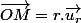 \overrightarrow{OM}=r.\overrightarrow{u_{r}}