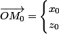 \overrightarrow{OM_0}=\begin{cases}x_0\\z_0\end{cases}