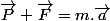\overrightarrow{P}+\overrightarrow{F}=m.\overrightarrow{a}