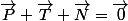 \overrightarrow{P}+\overrightarrow{T}+\overrightarrow{N}=\overrightarrow{0}