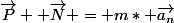 \overrightarrow{P}+ \overrightarrow{N} = m* \overrightarrow{a_n}