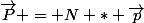 \overrightarrow{P} = N * \overrightarrow{p}